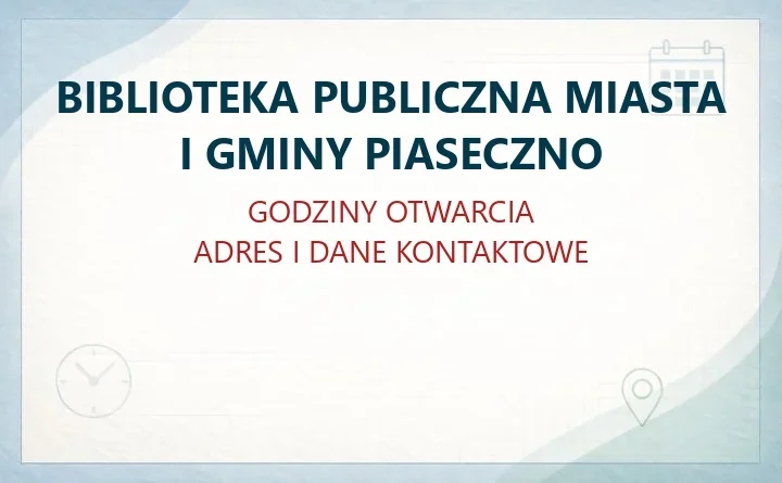 BIBLIOTEKA PUBLICZNA MIASTA I GMINY PIASECZNO w Piasecznie – godziny otwarcia i dane kontaktowe