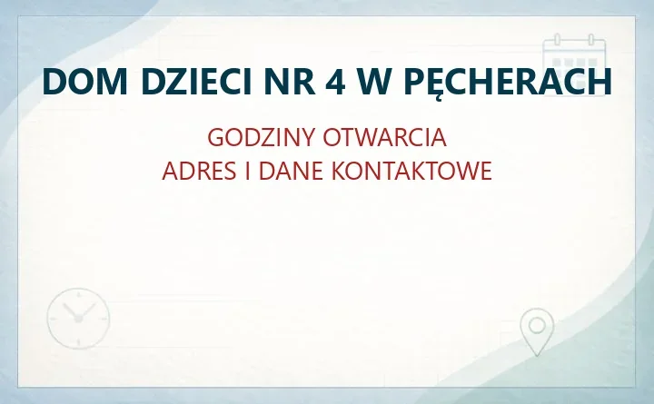 DOM DZIECI NR 4 W PĘCHERACH w Piasecznie – godziny otwarcia i dane kontaktowe