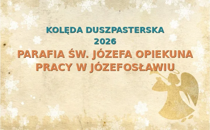 Parafia św. Józefa Opiekuna Pracy w Józefosławiu – harmonogram kolęd (wizyt duszpasterskich) 2025/2026