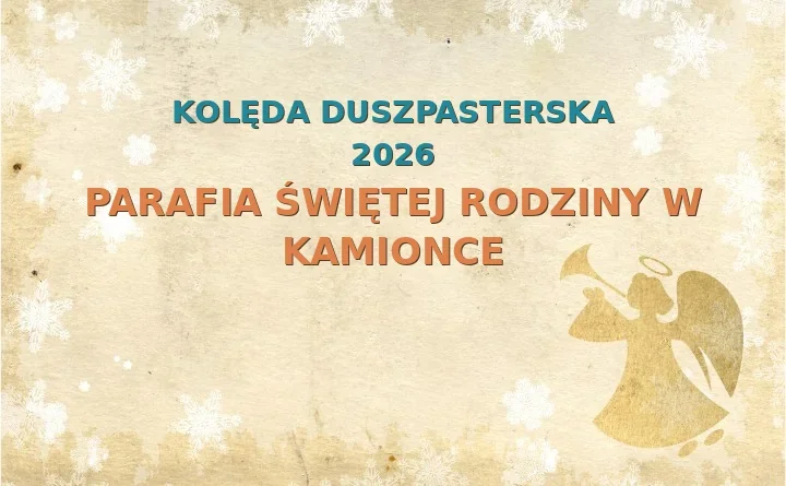 Parafia Świętej Rodziny w Kamionce – harmonogram kolęd (wizyt duszpasterskich) 2025