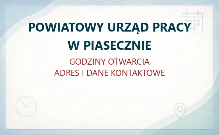 POWIATOWY URZĄD PRACY W PIASECZNIE – godziny otwarcia i dane kontaktowe