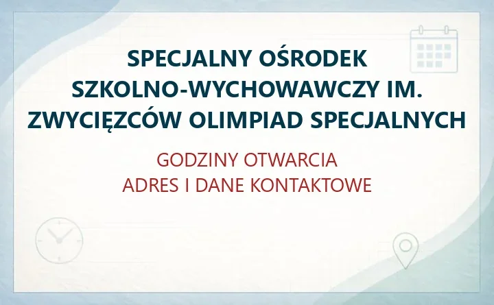 SPECJALNY OŚRODEK SZKOLNO-WYCHOWAWCZY IM. ZWYCIĘZCÓW OLIMPIAD SPECJALNYCH w Piasecznie – godziny otwarcia i dane kontaktowe
