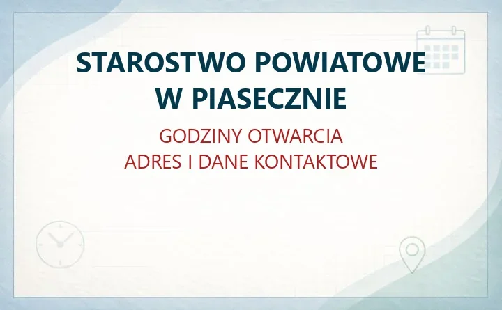 STAROSTWO POWIATOWE W PIASECZNIE – godziny otwarcia i dane kontaktowe