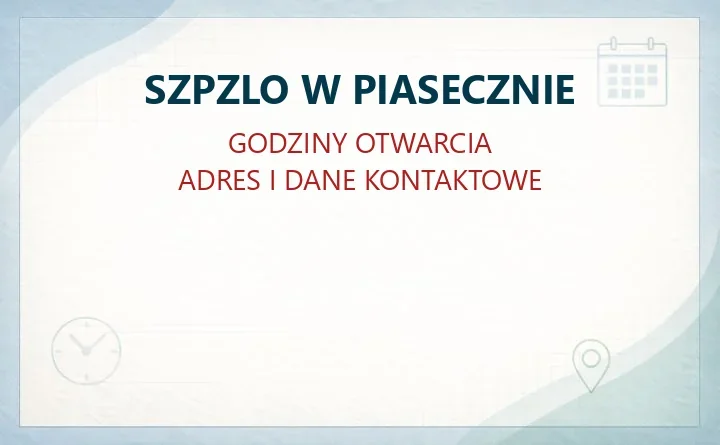 SZPZLO W PIASECZNIE – godziny otwarcia i dane kontaktowe