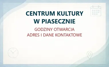CENTRUM KULTURY W PIASECZNIE – godziny otwarcia i dane kontaktowe