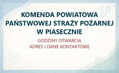 KOMENDA POWIATOWA PAŃSTWOWEJ STRAŻY POŻARNEJ W PIASECZNIE – godziny otwarcia i dane kontaktowe