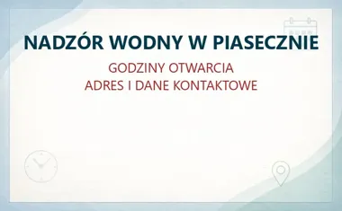 NADZÓR WODNY W PIASECZNIE – godziny otwarcia i dane kontaktowe