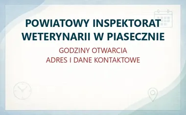 POWIATOWY INSPEKTORAT WETERYNARII W PIASECZNIE – godziny otwarcia i dane kontaktowe