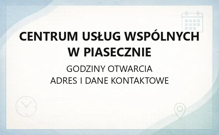 Centrum Usług Wspólnych w Piasecznie - kontakt, godziny, informacje