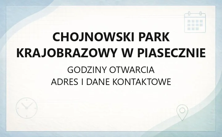 Chojnowski Park Krajobrazowy w Piasecznie - kontakt, godziny, informacje