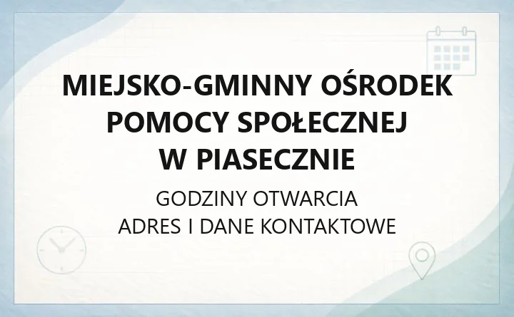 Miejsko - Gminny Ośrodek Pomocy Społecznej w Piasecznie - kontakt, godziny, informacje