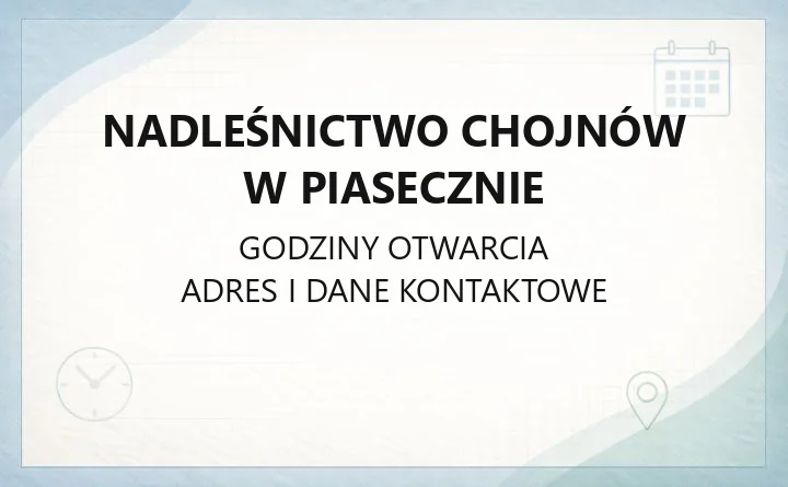 Nadleśnictwo Chojnów w Piasecznie - kontakt, godziny, informacje