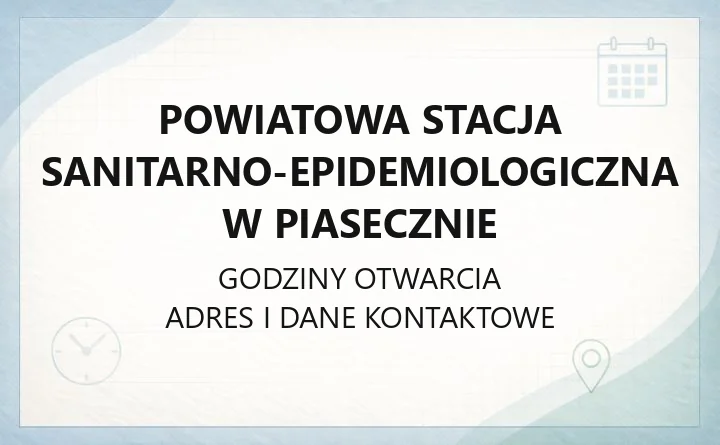 Powiatowa Stacja Sanitarno - Epidemiologiczna w Piasecznie - kontakt, godziny, informacje