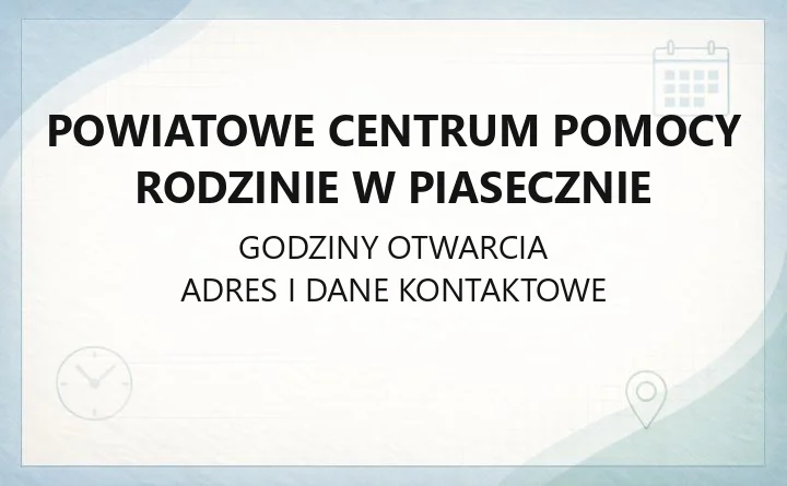Powiatowe Centrum Pomocy Rodzinie w Piasecznie - kontakt, godziny, informacje
