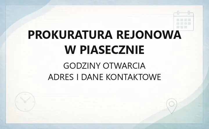 Prokuratura Rejonowa w Piasecznie - kontakt, godziny, informacje