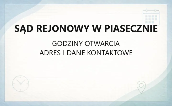 Sąd Rejonowy w Piasecznie - kontakt, godziny, informacje