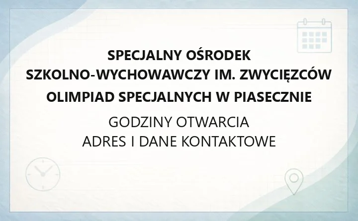 Specjalny Ośrodek Szkolno - Wychowawczy im. Zwycięzców Olimpiad Specjalnych w Piasecznie - kontakt, godziny, informacje
