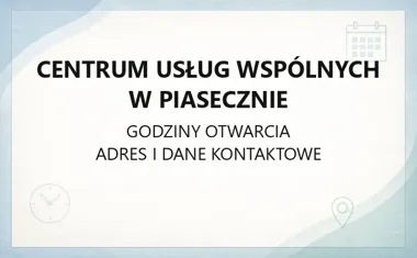 Centrum Usług Wspólnych w Piasecznie - kontakt, godziny, informacje