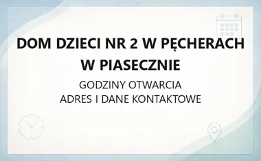 Dom Dzieci nr 2 w Pęcherach w Piasecznie - kontakt, godziny, informacje