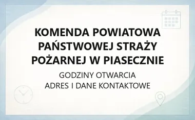 Komenda Powiatowa Państwowej Straży Pożarnej w Piasecznie - kontakt, godziny, informacje