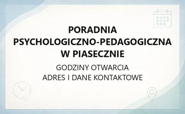 Poradnia Psychologiczno - Pedagogiczna w Piasecznie - kontakt, godziny, informacje
