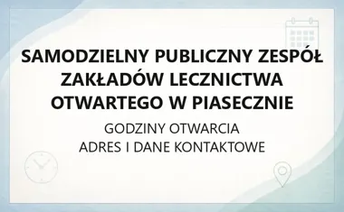 Samodzielny Publiczny Zespół Zakładów Lecznictwa Otwartego w Piasecznie - kontakt, godziny, informacje