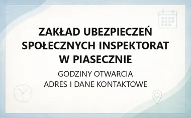 Zakład Ubezpieczeń Społecznych Inspektorat w Piasecznie - kontakt, godziny, informacje