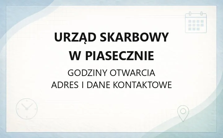 Urząd Skarbowy w Piasecznie - kontakt, godziny, informacje