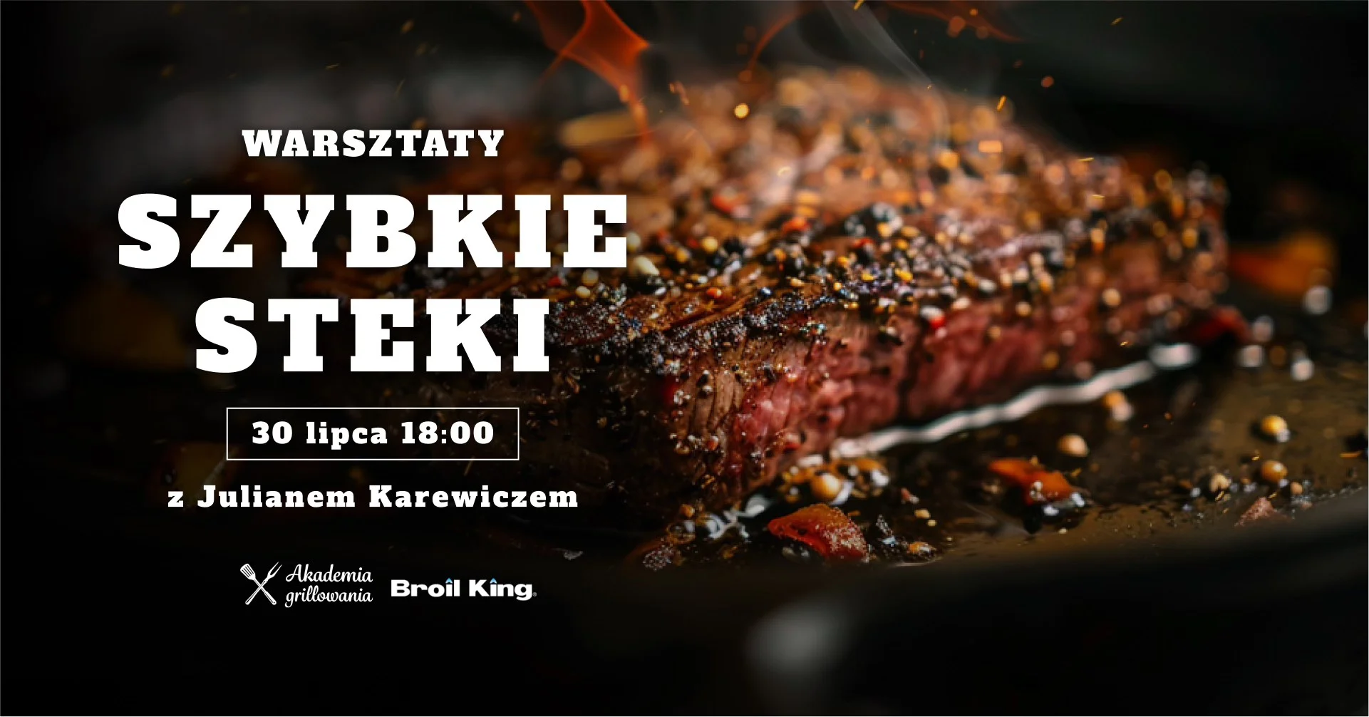 Obrazek przedstawia grafikę promocyjną wydarzenia Praktyczne warsztaty grillowania steków z Julianem Karewiczem